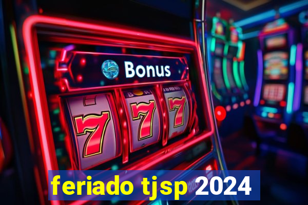 feriado tjsp 2024